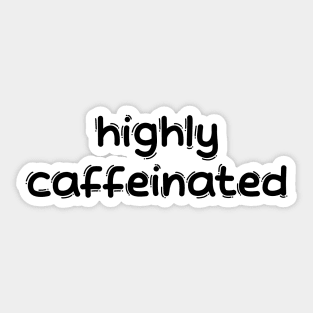 Coffee highly caffeinated Sticker